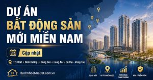 Danh sách dự án bất động sản mới ra mắt tại miền Nam cập nhật mới nhất